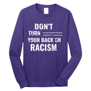 Dont Turn Your Back On Racism Long Sleeve Shirt