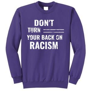 Dont Turn Your Back On Racism Sweatshirt