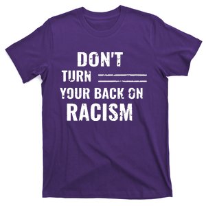 Dont Turn Your Back On Racism T-Shirt