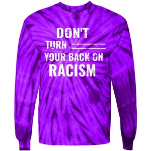 Dont Turn Your Back On Racism Tie-Dye Long Sleeve Shirt