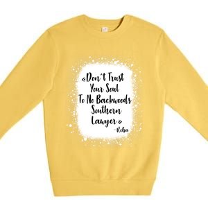 Don't Trust Your Soul To No Backwoods Southern Lawyer Reba Premium Crewneck Sweatshirt