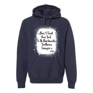 Don't Trust Your Soul To No Backwoods Southern Lawyer Reba Premium Hoodie