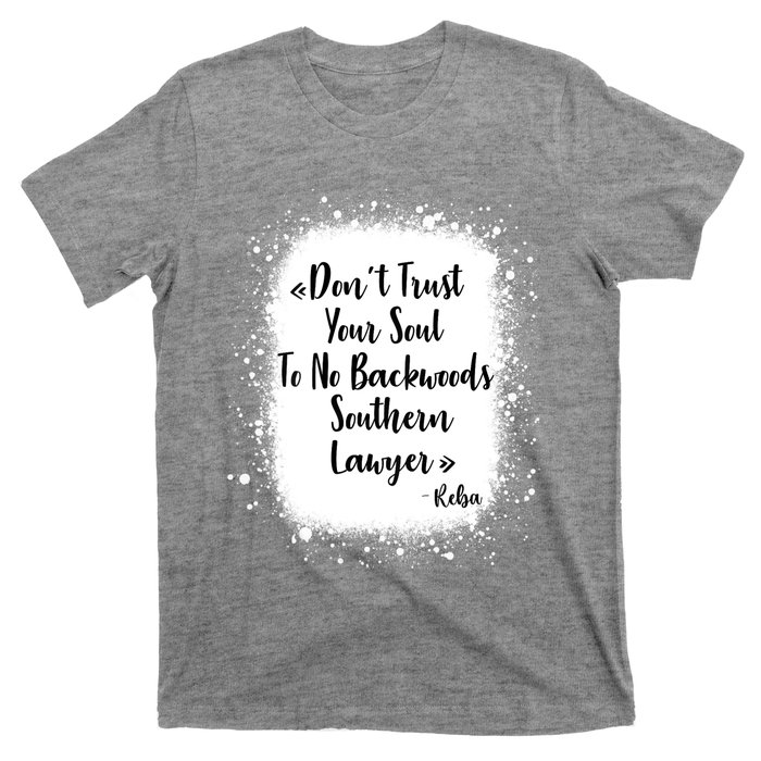 Don't Trust Your Soul To No Backwoods Southern Lawyer Reba T-Shirt