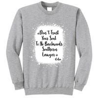 Don't Trust Your Soul To No Backwoods Southern Lawyer Reba Tall Sweatshirt