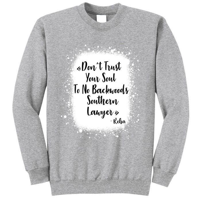 Don't Trust Your Soul To No Backwoods Southern Lawyer Reba Tall Sweatshirt