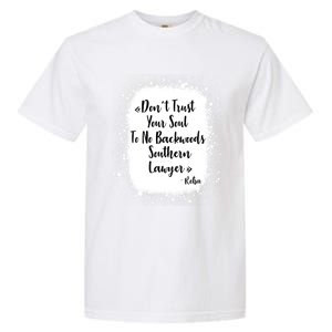 Don't Trust Your Soul To No Backwoods Southern Lawyer Reba Garment-Dyed Heavyweight T-Shirt