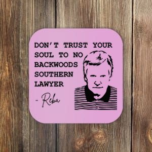 Don't Trust Your Soul To No Backwoods Southern Lawyer-Reba Coaster