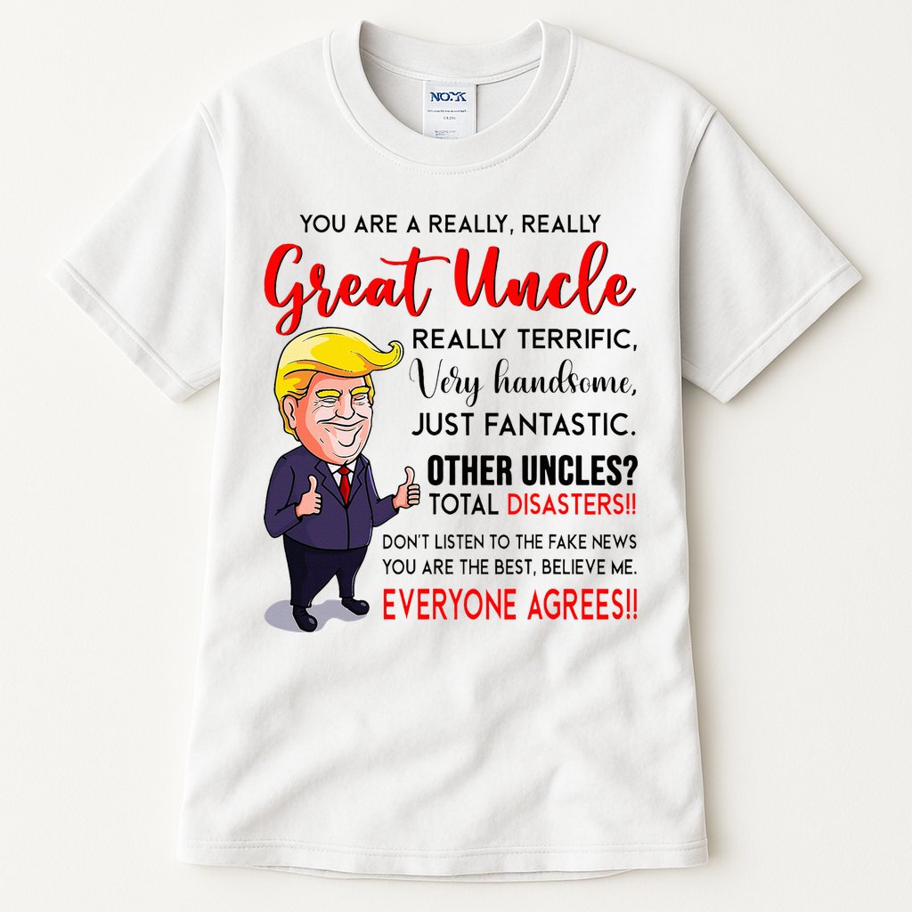 Donald Trump YouRe A Really Great Uncle Uncle Life Tall T-Shirt