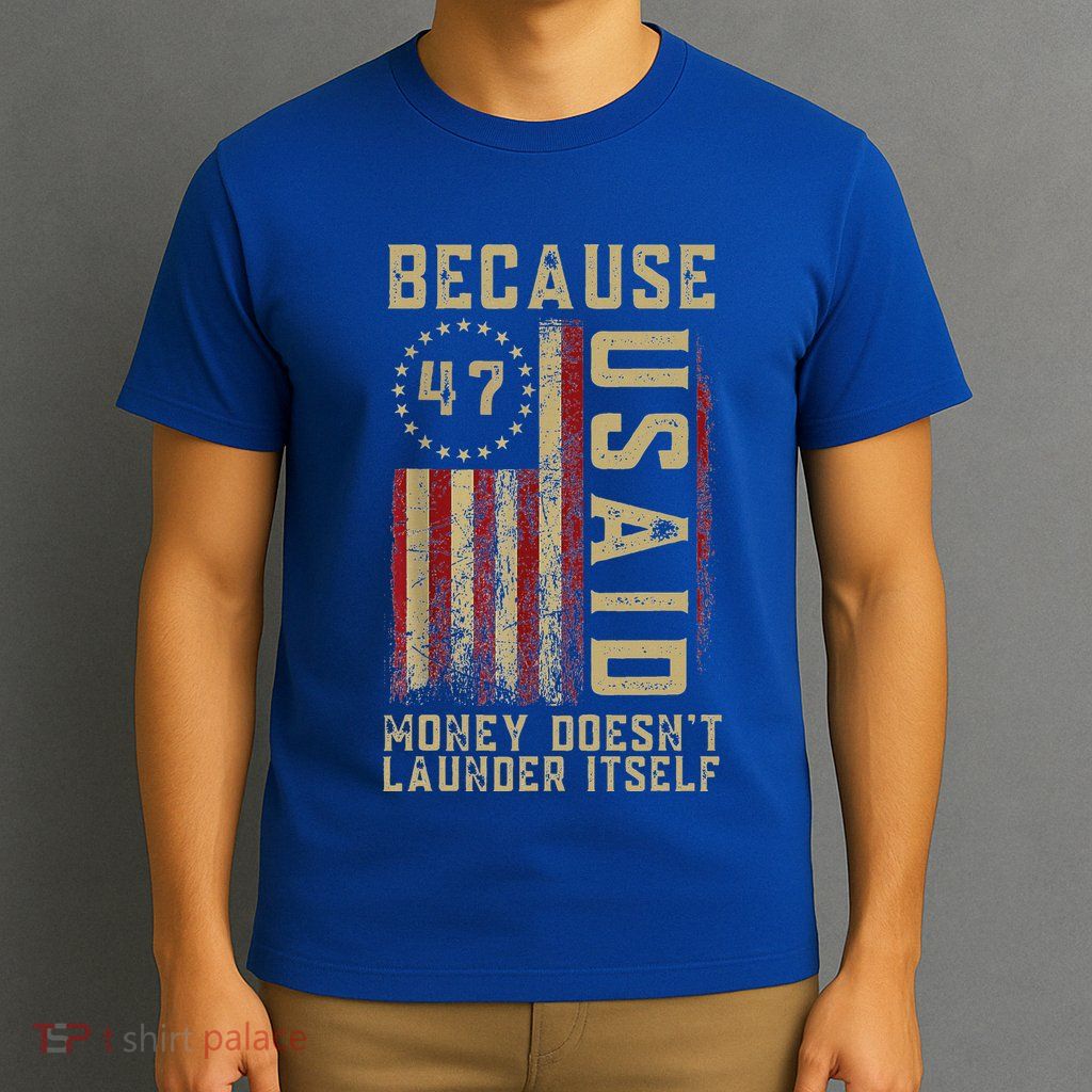 D.O.G.E. Usaid Because Money DoesnT Launder Itself T-Shirt