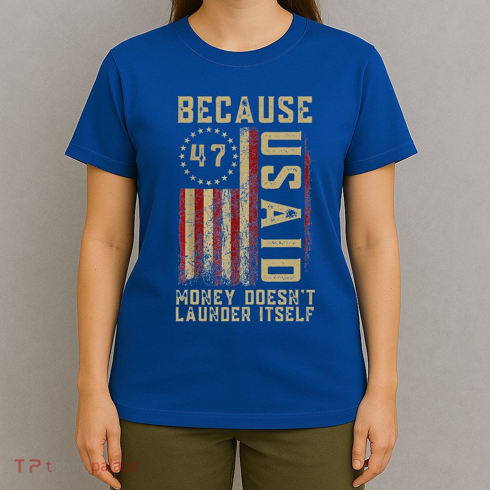 D.O.G.E. Usaid Because Money DoesnT Launder Itself T-Shirt