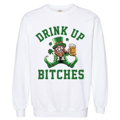 Drink Up Bitches Funny Leprechaun St Patrick's Day Garment-Dyed Sweatshirt