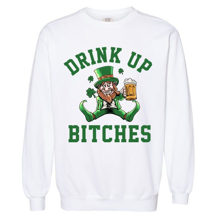 Drink Up Bitches Funny Leprechaun St Patrick's Day Garment-Dyed Sweatshirt