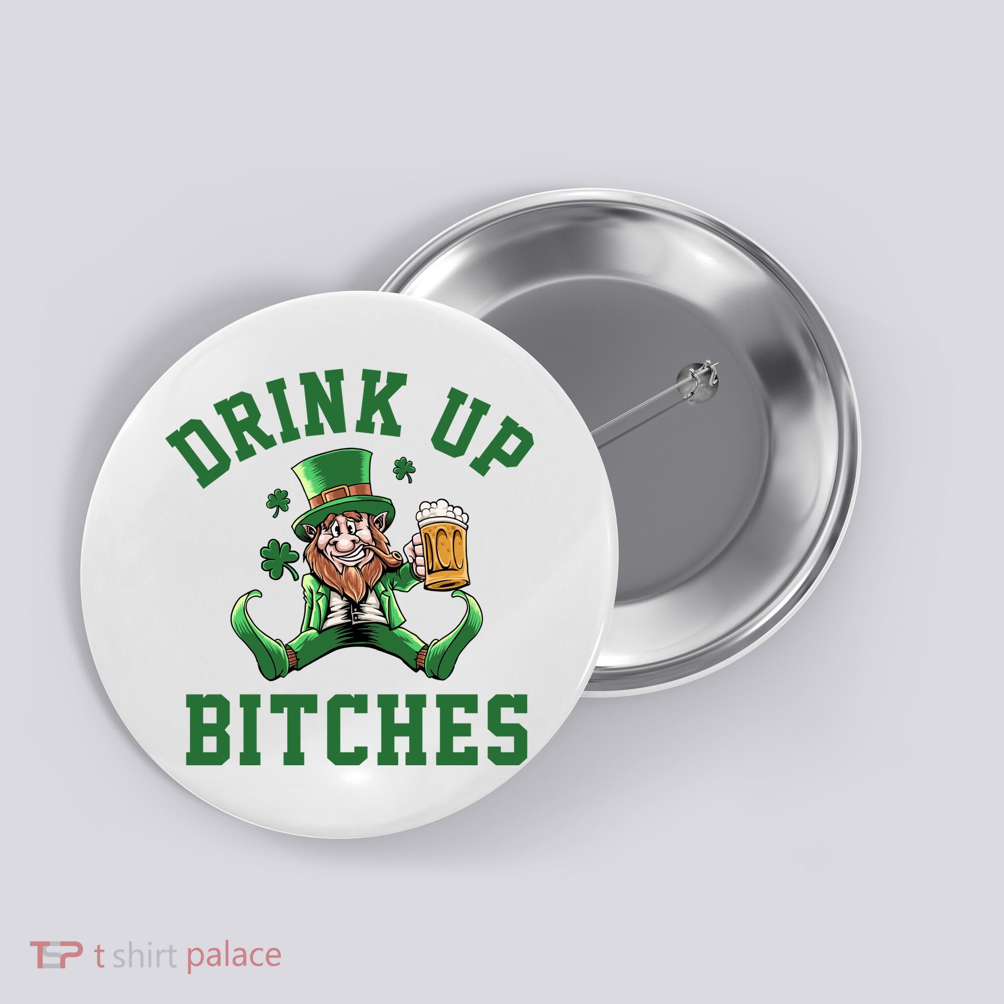 Drink Up Bitches Funny Leprechaun St Patrick's Day Button