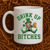 Drink Up Bitches Funny Leprechaun St Patrick's Day Mug