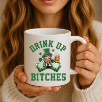 Drink Up Bitches Funny Leprechaun St Patrick's Day Mug