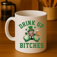 Drink Up Bitches Funny Leprechaun St Patrick's Day Mug