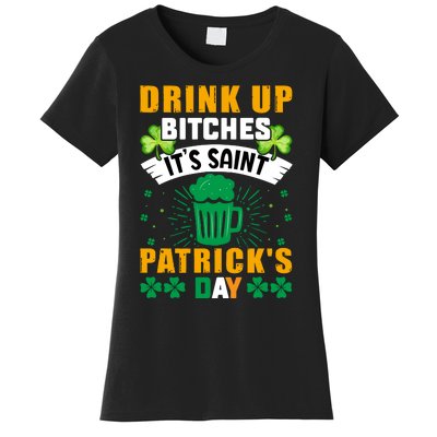 Drink Up Bitches It Funny St Women's T-Shirt