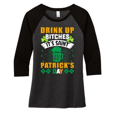 Drink Up Bitches It Funny St Women's Tri-Blend 3/4-Sleeve Raglan Shirt