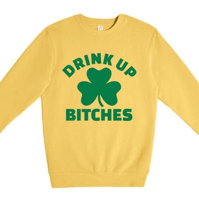 Drink Up Bitches With Shamrock, St Patrick's Day Premium Crewneck Sweatshirt