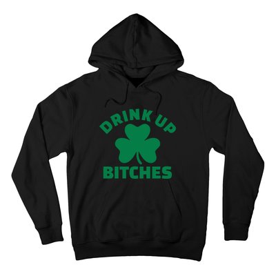 Drink Up Bitches With Shamrock, St Patrick's Day Hoodie