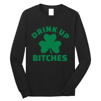 Drink Up Bitches With Shamrock, St Patrick's Day Long Sleeve Shirt