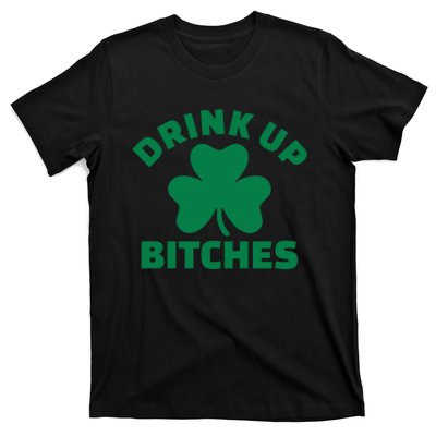 Drink Up Bitches With Shamrock, St Patrick's Day T-Shirt