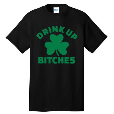 Drink Up Bitches With Shamrock, St Patrick's Day Tall T-Shirt