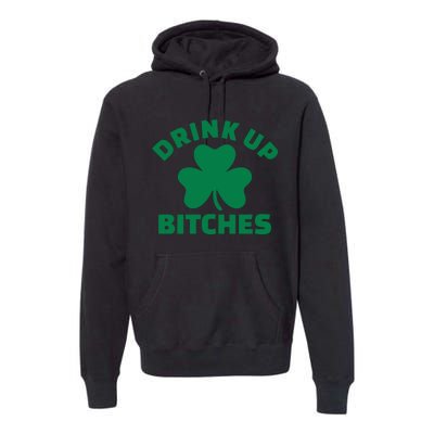 Drink Up Bitches With Shamrock, St Patrick's Day Premium Hoodie