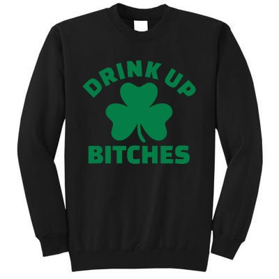 Drink Up Bitches With Shamrock, St Patrick's Day Tall Sweatshirt