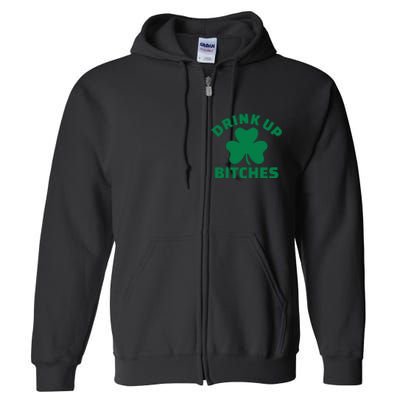 Drink Up Bitches With Shamrock, St Patrick's Day Full Zip Hoodie