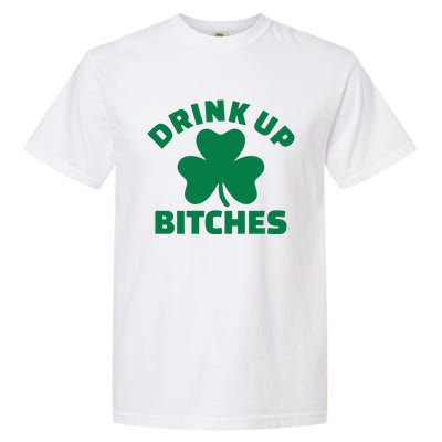 Drink Up Bitches With Shamrock, St Patrick's Day Garment-Dyed Heavyweight T-Shirt