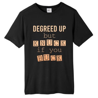 Degreed Up But Knuck If You Buck Humor Gift Tall Fusion ChromaSoft Performance T-Shirt