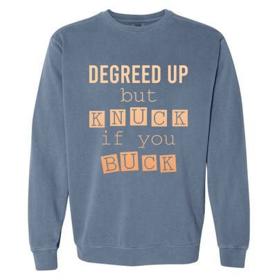 Degreed Up But Knuck If You Buck Humor Gift Garment-Dyed Sweatshirt