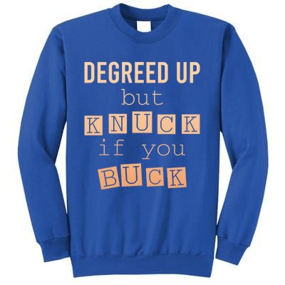 Degreed Up But Knuck If You Buck Humor Gift Sweatshirt