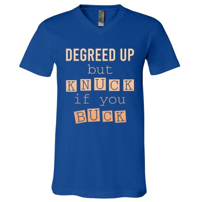 Degreed Up But Knuck If You Buck Humor Gift V-Neck T-Shirt