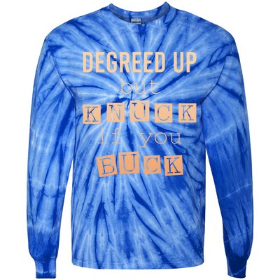 Degreed Up But Knuck If You Buck Humor Gift Tie-Dye Long Sleeve Shirt