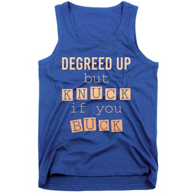 Degreed Up But Knuck If You Buck Humor Gift Tank Top