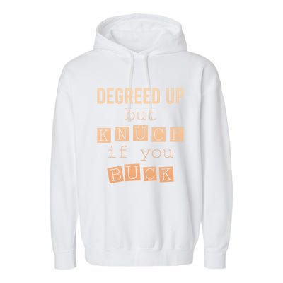 Degreed Up But Knuck If You Buck Humor Gift Garment-Dyed Fleece Hoodie