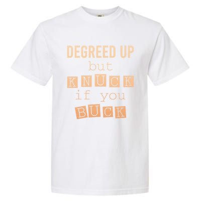 Degreed Up But Knuck If You Buck Humor Gift Garment-Dyed Heavyweight T-Shirt