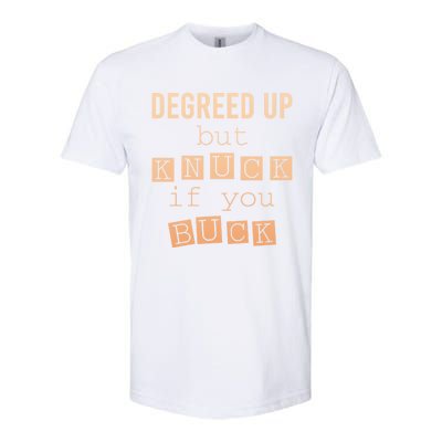 Degreed Up But Knuck If You Buck Humor Gift Softstyle CVC T-Shirt