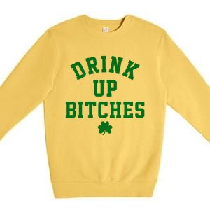 Drink Up Bitches Funny St Patrick's Day Party Premium Crewneck Sweatshirt