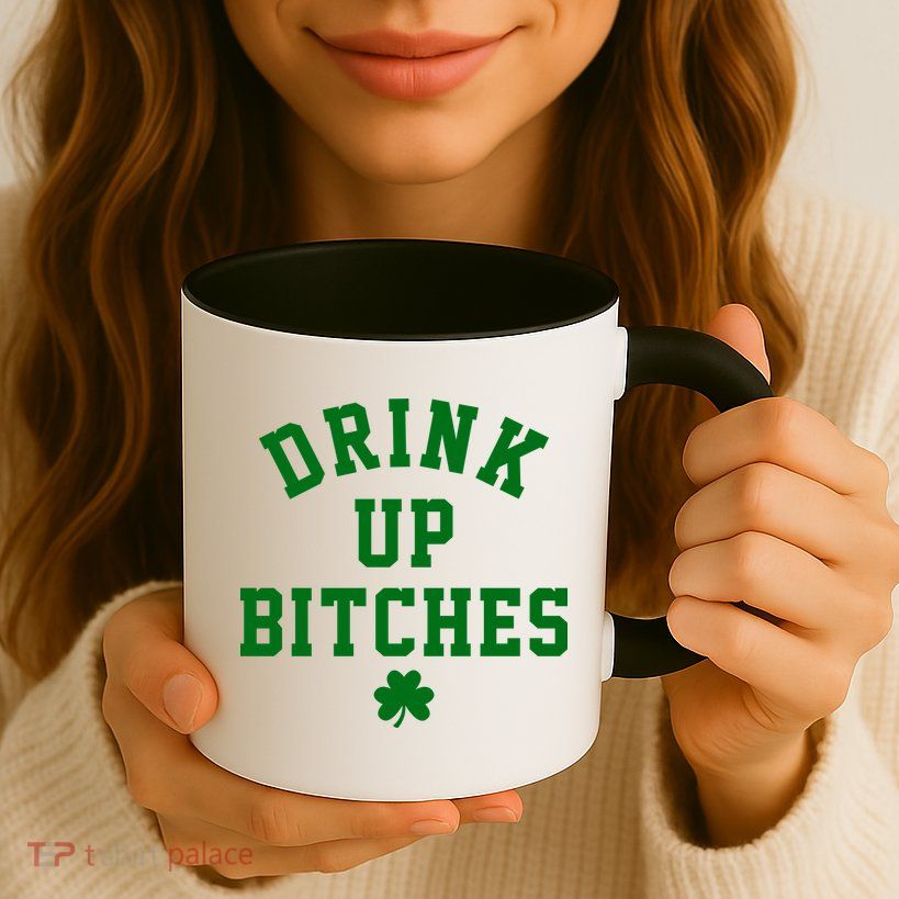Drink Up Bitches Funny St Patrick's Day Party Mug