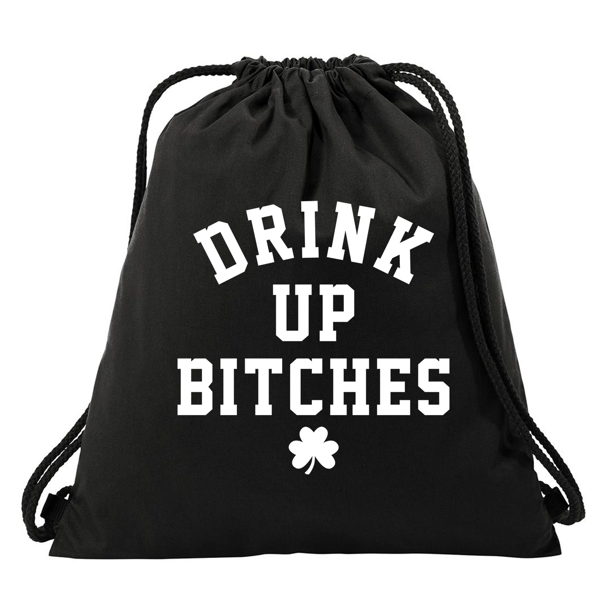 Drink Up Bitches Funny St Patrick's Day Party Drawstring Bag