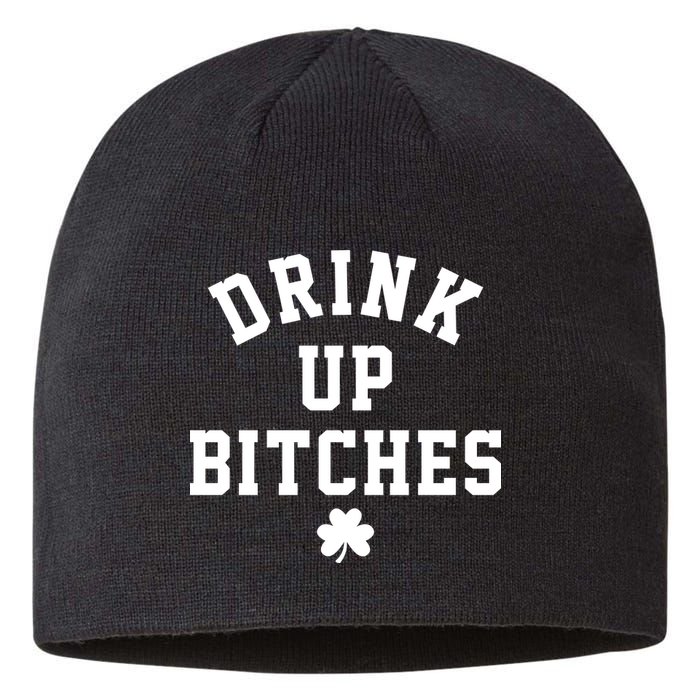 Drink Up Bitches Funny St Patrick's Day Party Sustainable Beanie