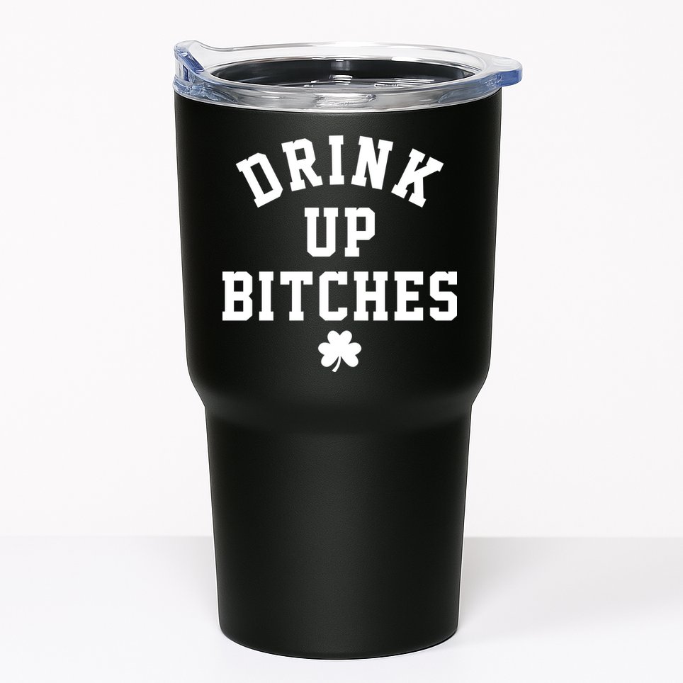 Drink Up Bitches Funny St Patrick's Day Party Tumbler