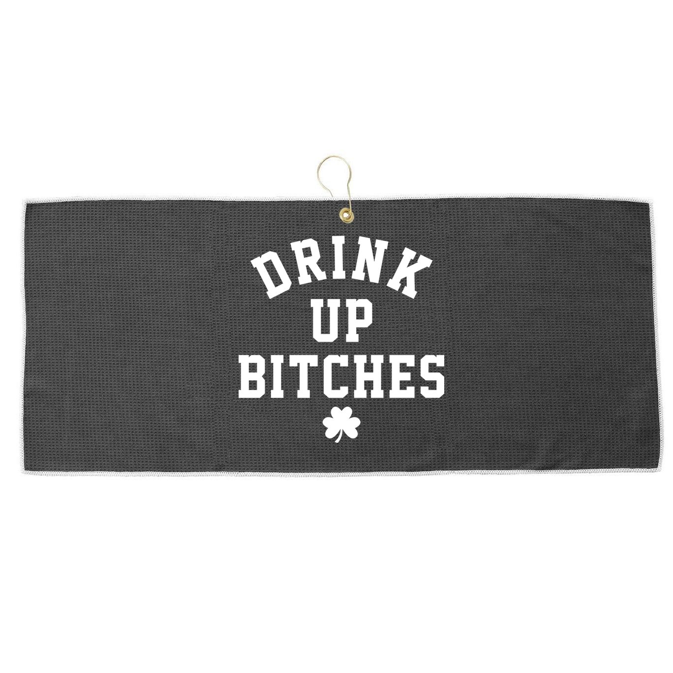 Drink Up Bitches Funny St Patrick's Day Party Large Microfiber Waffle Golf Towel