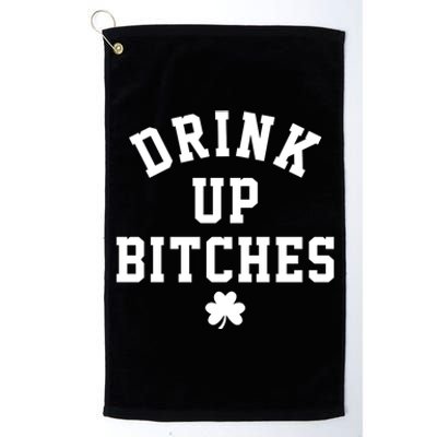 Drink Up Bitches Funny St Patrick's Day Party Platinum Collection Golf Towel