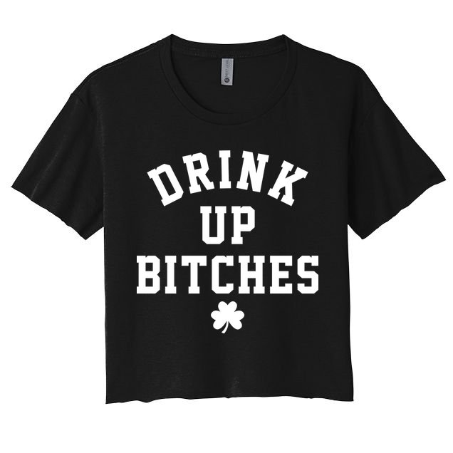 Drink Up Bitches Funny St Patrick's Day Party Crop Top