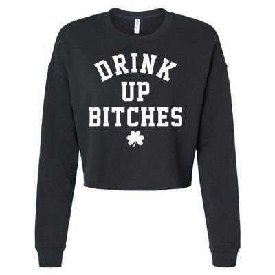 Drink Up Bitches Funny St Patrick's Day Party Cropped Pullover Crew