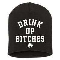 Drink Up Bitches Funny St Patrick's Day Party Short Acrylic Beanie